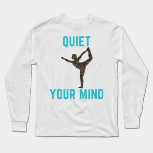 Quiet your mind Long Sleeve T-Shirt